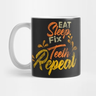 Eat Sleep Fix Teeth Repeat Funny Dentist Quote Design Mug